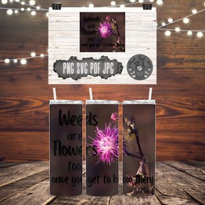 Weeds are Flowers too 20oz Tumbler Wrap design | PNG SVG PDF | Sublimination | Cricut | Instant Download