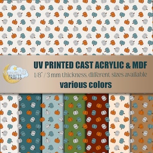 May include: A collection of patterned acrylic and MDF sheets featuring a repeating pumpkin design in various colors. The text reads "UV PRINTED CAST ACRYLIC & MDF" and "various colors". The sheets are 1/8 inch / 3 mm thick.