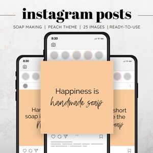 May include: Three Instagram post mockups with a peach background and black text. The text reads "Happiness is handmade soap".