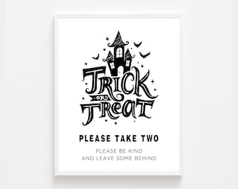 May include: Black and white printable sign with a spooky house and the text "Trick or Treat. Please take two. Please be kind and leave some behind."