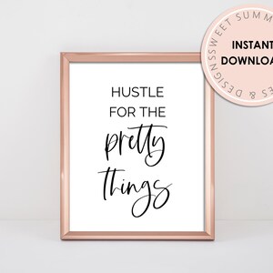 Hustle For The Pretty Things Quote Printable, Wall Art Quote Printable, Boss Girl Quote, Wall Quote Printable, Home Decor, 8x10 Printable