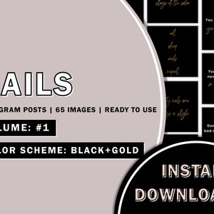 May include: A digital download of 65 black and gold Instagram post templates for nail salons. The text "NAILS" is in large white letters with a black outline. The text "INSTAGRAM POSTS | 65 IMAGES | READY TO USE" is in smaller white letters with a black outline. The text "VOLUME: #1" is in white letters with a black outline. The text "COLOR SCHEME: BLACK+GOLD" is in white letters with a black outline. The text "INSTANT DOWNLOAD" is in white letters with a black outline.