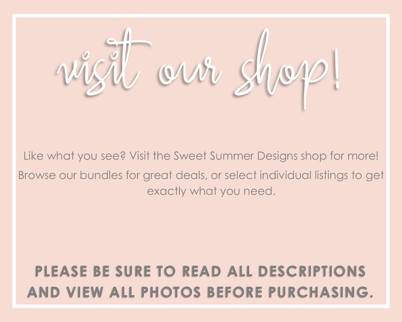 May include: A pink background with white text that says "visit our shop!"  The text below says "Like what you see? Visit the Sweet Summer Designs shop for more! Browse our bundles for great deals, or select individual listings to get exactly what you need. PLEASE BE SURE TO READ ALL DESCRIPTIONS AND VIEW ALL PHOTOS BEFORE PURCHASING."