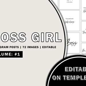 May include: A black and white graphic design with the text "BOSS GIRL" in bold, large font. The text "INSTAGRAM POSTS | 72 IMAGES | EDITABLE" is below the main text. The text "VOLUME: #1" is in a box below the other text. The text "EDITABLE ON TEMPLETT" is in a circle at the bottom of the image.