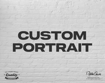 Custom Portrait Services - Exclusively for You!