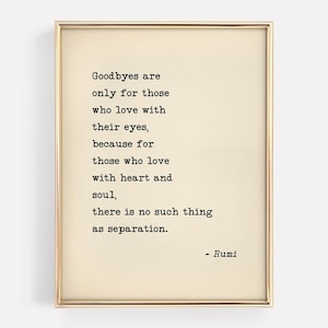 May include: A framed print with a gold-coloured frame. The print displays a quote by Rumi in black text on a cream-coloured background. The quote reads, "Goodbyes are only for those who love..."