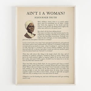 May include: A black and white image of Sojourner Truth, a famous abolitionist and women's rights activist, with a quote from her speech "Ain't I a Woman?"  The quote discusses the rights of women and the hypocrisy of men who claim to be helping women while denying them basic rights.