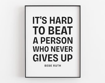 Its Hard To Beat A Person Who Never Gives Up Printable, Digital Download, Baseball Fans Home Wall Art, Sport Teamwork Decor, Motivation Gift