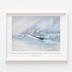 May include: A watercolor painting of a ship sailing through stormy seas. The quote "When you go through deep waters, I will be with you. Isaiah 43:2" is printed below the image.
