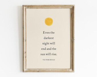 Even The Darkest Night Will End And The Sun Will Rise  Quote - Victor Hugo Printable, Les Miserables Wall Art Decor, Digital Download, Gifts