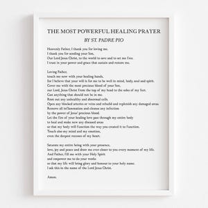 May include: A black and white printable prayer card featuring a prayer to St. Padre Pio for healing. The prayer text is in a simple, elegant font and includes a request for healing of the mind, body, and spirit.