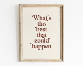What's The Best That Could Happen Quote Printable, Digital Download, Positive Vibes Aesthetic Wall Art, Retro Trendy Decor, Boss Lady Gift