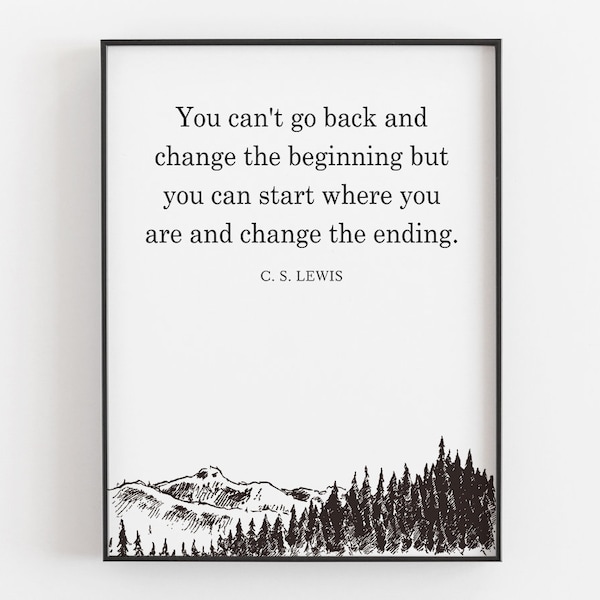 You Can't Go Back And Change By C.S. Lewis Printable, Life Motivation Print Digital Download, Literary Wall Art, Typography Decor, Her Gifts