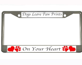 Dogs Leave Paw Prints On Your Heart License Plate Frame Tag Holder