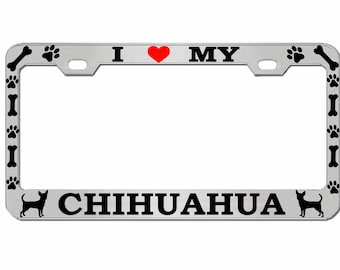 /"I Love My Chihuahua/" Chrome Metal Auto License Plate Frame Car Tag Holder