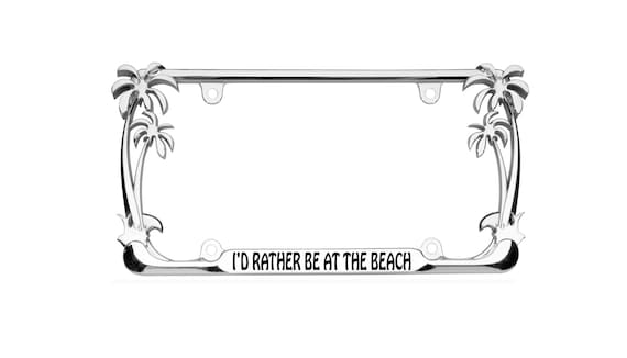 I/'d Rather Be At The Beach Chrome License Plate Frame