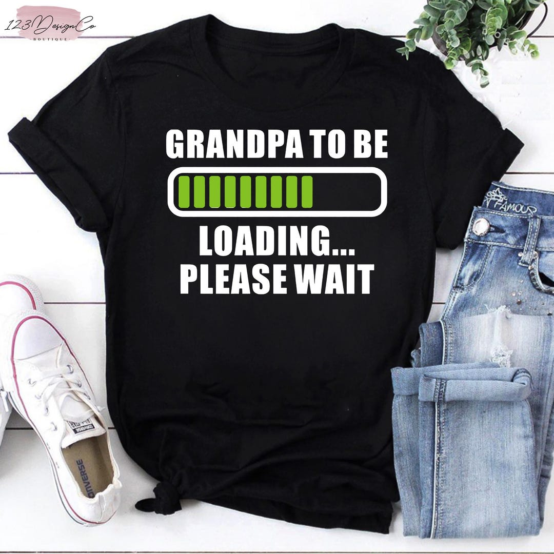 Grandpa to Be Loading Please Wait Funny Grandpa Joke Gift Vintage T ...