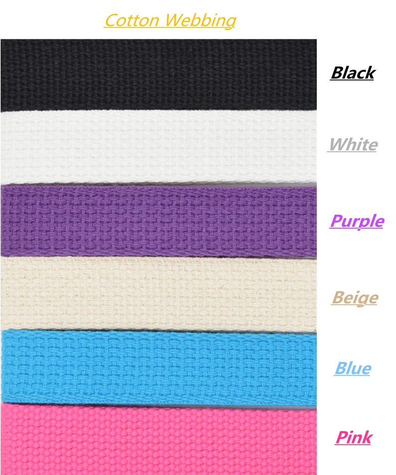 May include: Cotton webbing in six colors: black, white, purple, beige, blue, and pink.  Cotton webbing is a type of fabric used for straps, belts, and other applications.