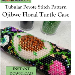 May include: A tubular peyote stitch beadwork case featuring an Ojibwe floral turtle design. The pattern includes a brown turtle on a cream background surrounded by black, green, and pink floral motifs. Text reads Selina's BEADING, PDF Pattern, Skill level: Intermediate, Tubular Peyote Stitch Pattern, Ojibwe Floral Turtle Case, and INSTANT DOWNLOAD.