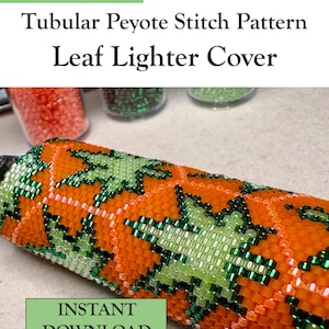 May include: A tubular peyote stitch lighter cover featuring a leaf pattern in orange, light green, and dark green beads. The text reads Selina's BEADING, PDF Pattern, Skill level: Intermediate, Tubular Peyote Stitch Pattern, Leaf Lighter Cover, INSTANT DOWNLOAD.