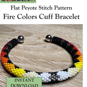 May include: A PDF pattern for a flat peyote stitch cuff bracelet titled Fire Colors Cuff Bracelet. The design features a gradient of black, red, orange, yellow, and white beads with a geometric pattern. Includes text: Selina's BEADING, PDF Pattern, Skill level: Intermediate, Flat Peyote Stitch Pattern, Fire Colors Cuff Bracelet, INSTANT DOWNLOAD.