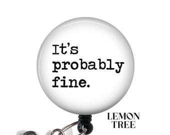 Funny 'It's Probably Fine' Retractable Badge Reel: Nurse Gift