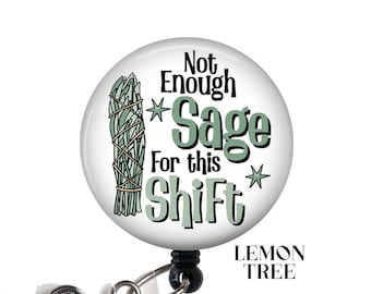 Funny Nurse Badge Reel: Not Enough Sage for this Shift