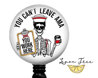 Funny You can't leave AMA Badge Reel - Retractable Badge Holder - Lanyard - Carabiner - Stethoscope Name Tag - Nurse Gift