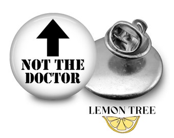 Medical Humor Pin: "Not the Doctor" ID Badge Pin