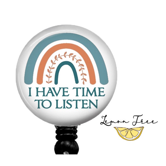 I Have Time to Listen Badge Reel Retractable Badge Holder Lanyard Carabiner  Stethoscope Name Tag Counselor Therapist Nurse Gift 