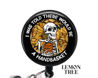 Funny Skeleton Badge Reel: 'I was told there would be a Handbasket' - Retractable ID Holder