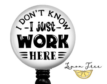 Funny 'I Just Work Here' Retractable Badge Reel: Nurse Gift