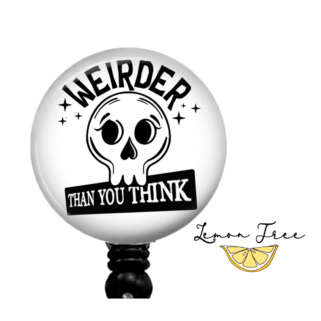 Funny weirder Than You Think Badge Reel Retractable Badge Holder, Nurse(00)