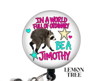 Funny Raccoon Jimothy Badge Reel: "In a World full of Ordinary be a Jimothy" Retractable ID Holder