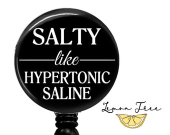 Funny Salty like Hypertonic Saline Badge Reel - Retractable Badge Holder - Lanyard - Carabiner - Stethoscope Name Tag - Nurse Gift