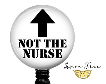 Funny 'Not the Nurse' Badge Reel - Retractable ID Holder