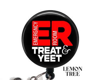 Funny ER Treat and Yeet Badge Reel - Retractable Badge Holder - Lanyard - Carabiner - Stethoscope Name Tag - Nurse Gift