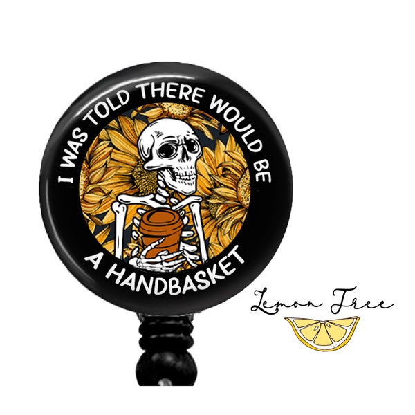 Funny I was told there would be a Handbasket Badge Reel - Skellie Retractable Badge Holder, Nurse Badge Reel, Lanyard, Carabiner