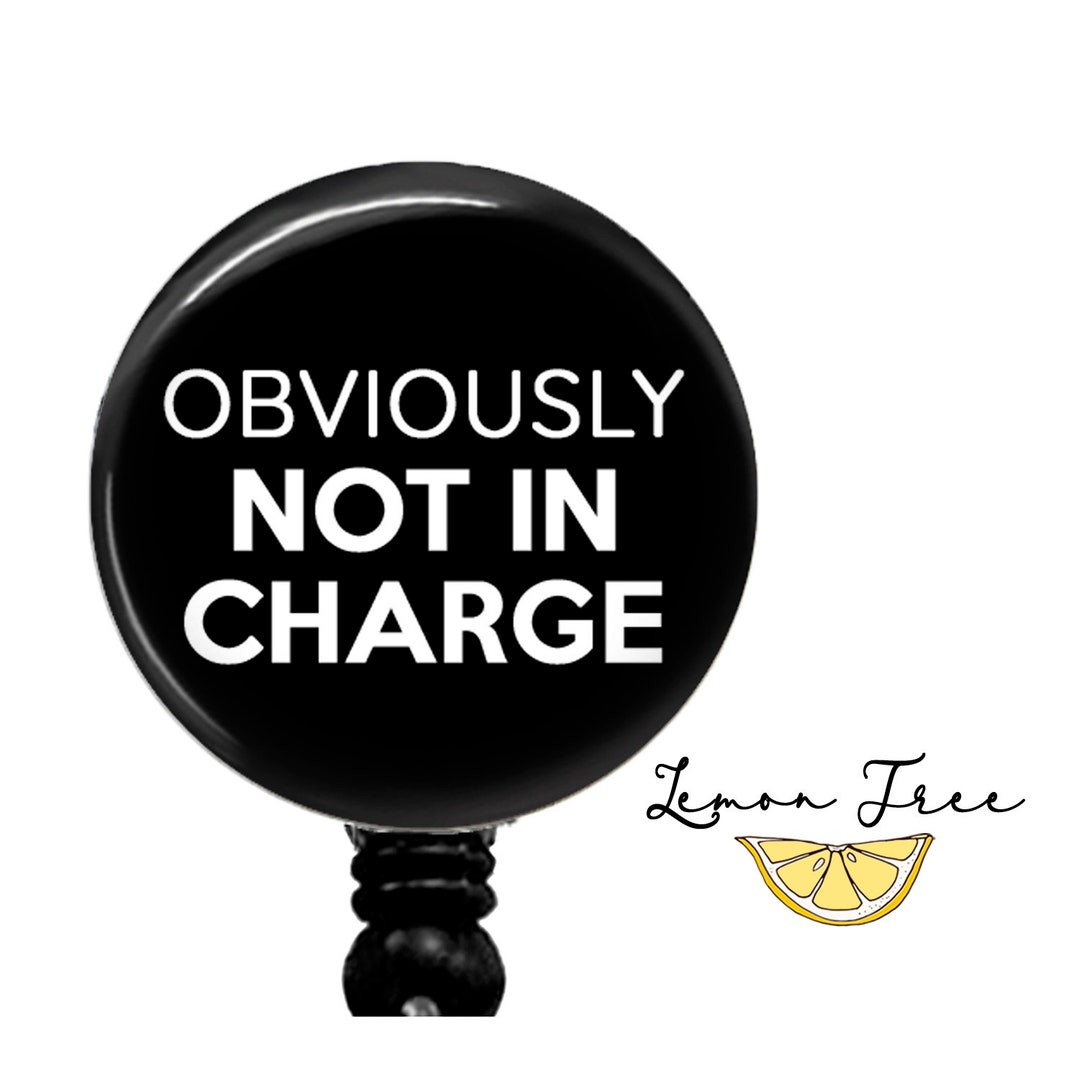 Funny Obviously Not in Charge Badge Reel Retractable Badge Holder Lanyard  Carabiner Stethoscope Name Tag Funny Nurse Gift 