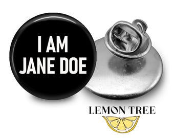 I am Jane Doe Pin - SA Awareness Badge - Justice for Jane Doe Nurse Gift