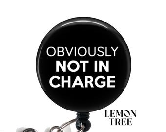 Funny 'Obviously Not in Charge' Badge Reel - Nurse Gift