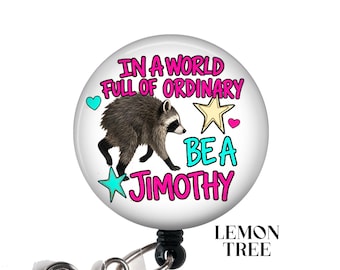 Funny Raccoon Jimothy Badge Reel: "In a World full of Ordinary be a Jimothy" Retractable ID Holder