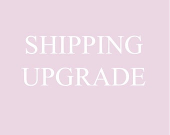 SHIPPING UPGRADE