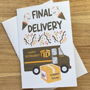 May include: A white greeting card with the words "FINAL DELIVERY" and "HAPPY RETIREMENT" printed on it. The card features a brown delivery truck with a box and confetti. A white envelope is behind the card.
