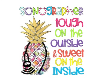 Nurses Are Like Pineapples Tough On The Outside Sweet On The Inside, Ultrasound Tech, Sonographer