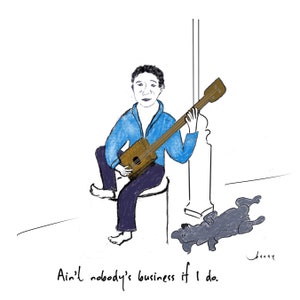 Può includere: Un uomo è seduto su uno sgabello e suona una chitarra di legno. Indossa una camicia blu e jeans blu. Un cane grigio giace sul pavimento accanto a lui. La didascalia recita "Ain't nobody's business if I do."