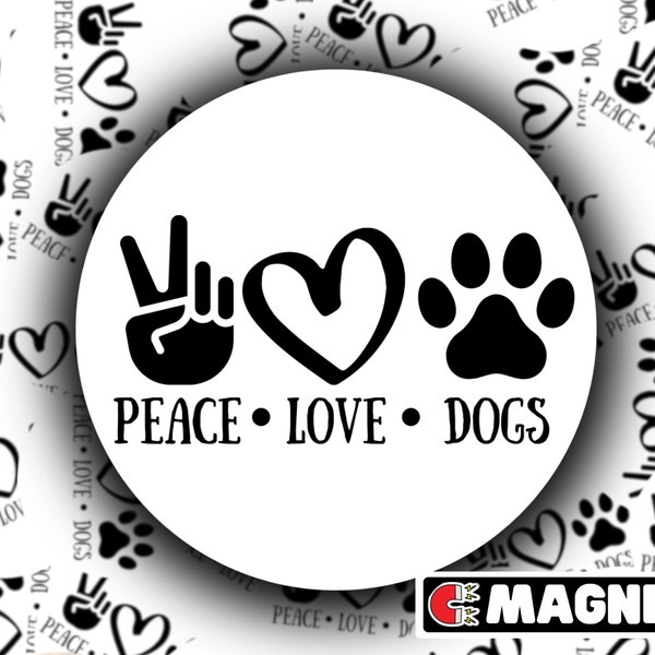 Peace Love Dogs Magnet, Car Magnet, Dog Lover, Fridge Magnets, Dog Magnet, Dog Lover Gift, Dog Mom Gift, Dog Dad Gift