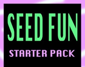 Seed Fun Starter Pack! GROW YOUR OWN, baby!