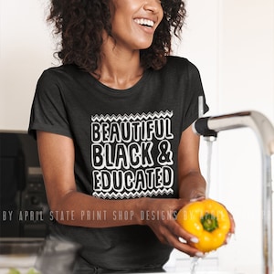 Beautiful Black & Educated Classic T-Shirt College Women University Black Culture Black Girl Magic Queen HBCU Gift for Her Apparel Tee Shirt image 1