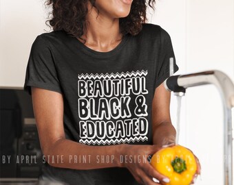 Beautiful Black & Educated Classic T-Shirt College Women University Black Culture Black Girl Magic Queen HBCU Gift for Her Unisex Tee Shirt